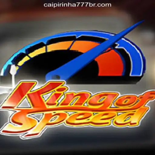 Exploring the Thrills of KingofSpeed and CAIPIPRINHA 777 Oficial Slots Brasil #1